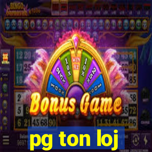 pg ton loj